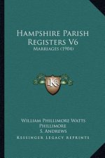 Hampshire Parish Registers V6: Marriages (1904)