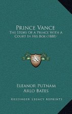 Prince Vance: The Story Of A Prince With A Court In His Box (1888)
