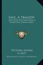 Saul, A Tragedy: And Jephtha's Daughter, A Scriptural Drama (1821)