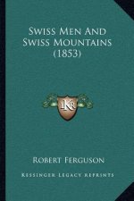 Swiss Men And Swiss Mountains (1853)