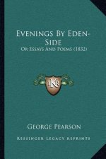 Evenings By Eden-Side: Or Essays And Poems (1832)
