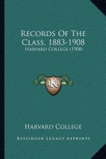Records Of The Class, 1883-1908: Harvard College (1908)