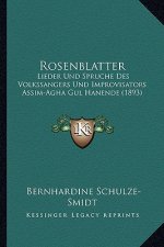 Rosenblatter: Lieder Und Spruche Des Volkssangers Und Improvisators Assim-Agha Gul Hanende (1893)