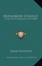 Monksbury College: A Tale Of Schoolgirl Life (1878)