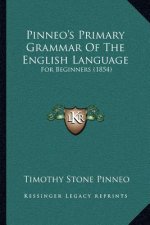 Pinneo's Primary Grammar Of The English Language: For Beginners (1854)