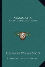 Mammalia: Recent And Extinct (1873)