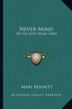 Never Mind: Or The Lost Home (1860)