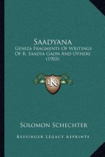 Saadyana: Geniza Fragments Of Writings Of R. Saadya Gaon And Others (1903)