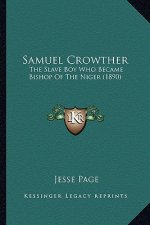Samuel Crowther: The Slave Boy Who Became Bishop Of The Niger (1890)