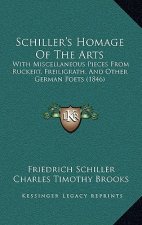 Schiller's Homage Of The Arts: With Miscellaneous Pieces From Ruckert, Freiligrath, And Other German Poets (1846)