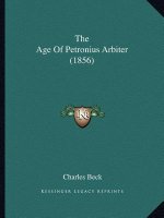 The Age Of Petronius Arbiter (1856)