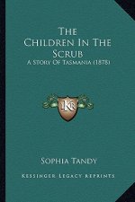 The Children In The Scrub: A Story Of Tasmania (1878)