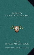 Sappho: A Tragedy, In Five Acts (1876)
