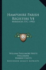 Hampshire Parish Registers V4: Marriages, Etc. (1902)