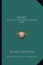 Lucky: A Tale Of The Western Prairie (1895)