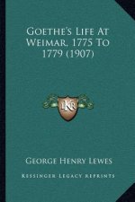 Goethe's Life At Weimar, 1775 To 1779 (1907)