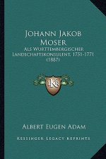 Johann Jakob Moser: Als Wurttembergischer Landschaftskonsulent, 1751-1771 (1887)