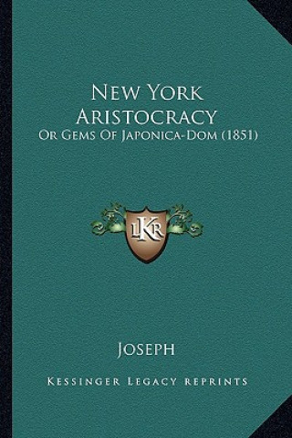 New York Aristocracy: Or Gems of Japonica-Dom (1851)