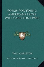 Poems For Young Americans From Will Carleton (1906)