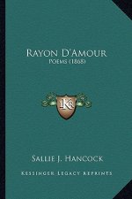 Rayon D'Amour: Poems (1868)