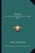 Eggs: Facts And Fancies About Them (1890)
