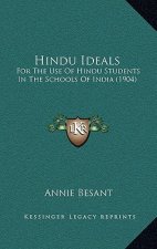 Hindu Ideals: For The Use Of Hindu Students In The Schools Of India (1904)