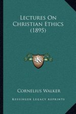 Lectures On Christian Ethics (1895)