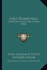 Lyra Domestica: Christian Songs And Hymns (1864)