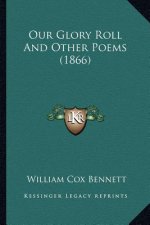 Our Glory Roll And Other Poems (1866)