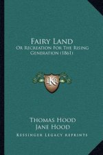 Fairy Land: Or Recreation For The Rising Generation (1861)