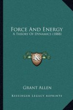 Force And Energy: A Theory Of Dynamics (1888)