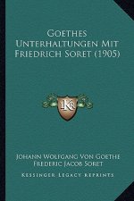 Goethes Unterhaltungen Mit Friedrich Soret (1905)