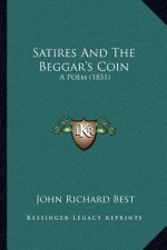 Satires And The Beggar's Coin: A Poem (1831)