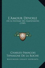 L'Amour Devoile: Ou Le Systeme Des Simpathistes (1749)
