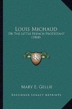 Louis Michaud: Or The Little French Protestant (1868)