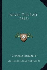 Never Too Late (1845)