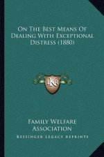 On The Best Means Of Dealing With Exceptional Distress (1880)