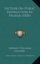 Lecture On Public Instruction In Prussia (1836)