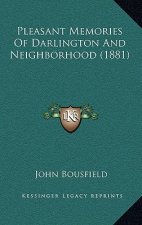 Pleasant Memories Of Darlington And Neighborhood (1881)