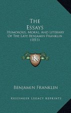 The Essays: Humorous, Moral, And Literary Of The Late Benjamin Franklin (1811)