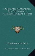 Sports And Amusements For The Juvenile Philosopher, Part 1 (1835)