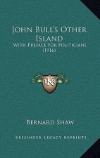 John Bull's Other Island: With Preface For Politicians (1916)