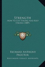 Strength: How To Get Strong And Keep Strong (1889)