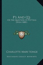 P's And Q's: Or The Question Of Putting Upon (1881)