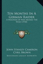 Ten Months In A German Raider: A Prisoner Of War Aboard The Wolf (1918)