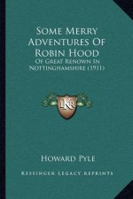 Some Merry Adventures Of Robin Hood: Of Great Renown In Nottinghamshire (1911)