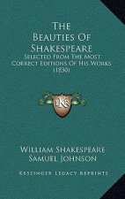 The Beauties Of Shakespeare: Selected From The Most Correct Editions Of His Works (1830)