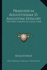 Praeiudicia Augustissima D. Augustini Episcopi: Pro Vera Christi Ecclesia (1634)