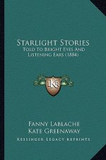 Starlight Stories: Told To Bright Eyes And Listening Ears (1884)