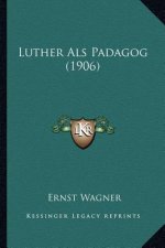 Luther Als Padagog (1906)
